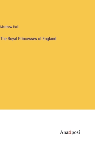 The Royal Princesses of England, Hardback Book