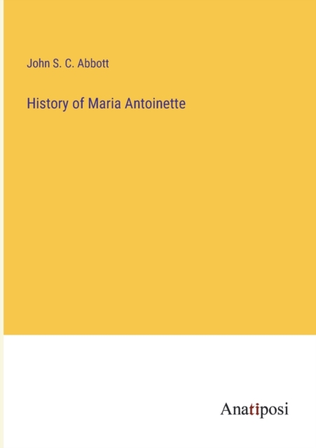 History of Maria Antoinette, Paperback / softback Book