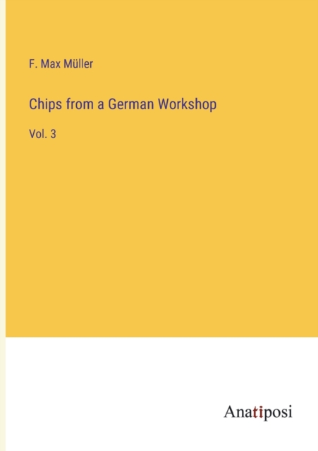 Chips from a German Workshop : Vol. 3, Paperback / softback Book