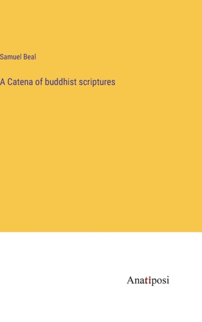 A Catena of buddhist scriptures, Hardback Book
