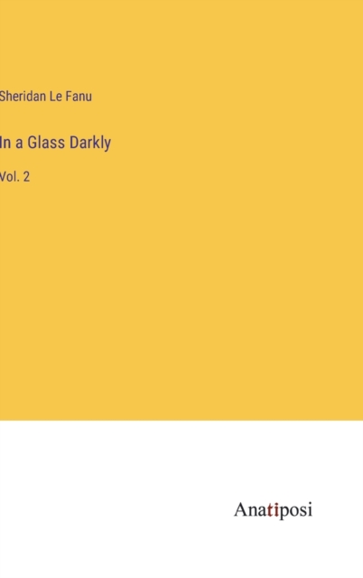In a Glass Darkly : Vol. 2, Hardback Book