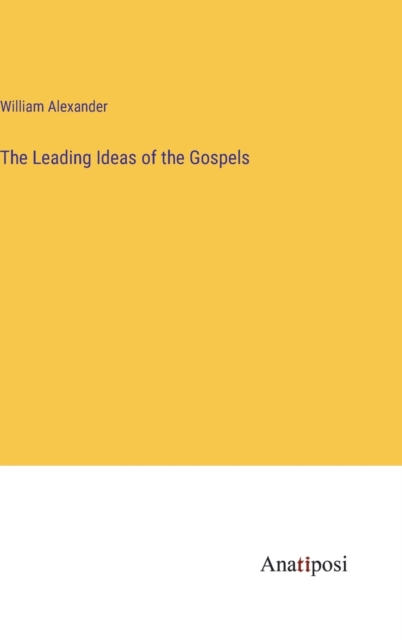 The Leading Ideas of the Gospels, Hardback Book