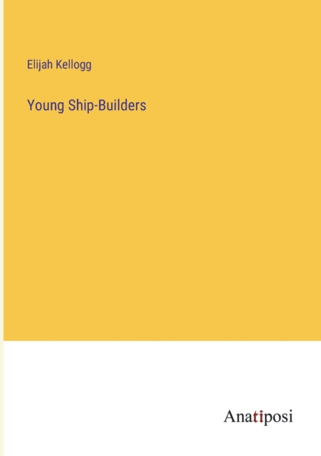 Young Ship-Builders, Paperback / softback Book