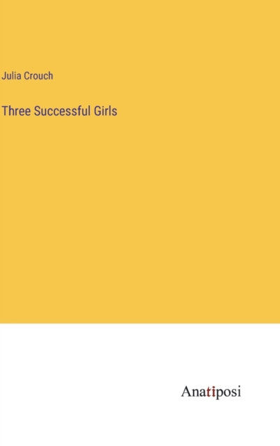 Three Successful Girls, Hardback Book