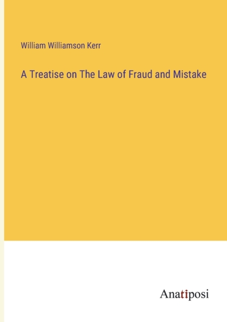 A Treatise on The Law of Fraud and Mistake, Paperback / softback Book