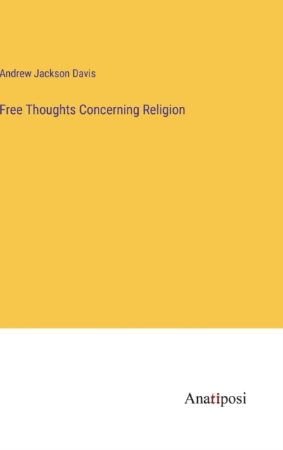 Free Thoughts Concerning Religion, Hardback Book