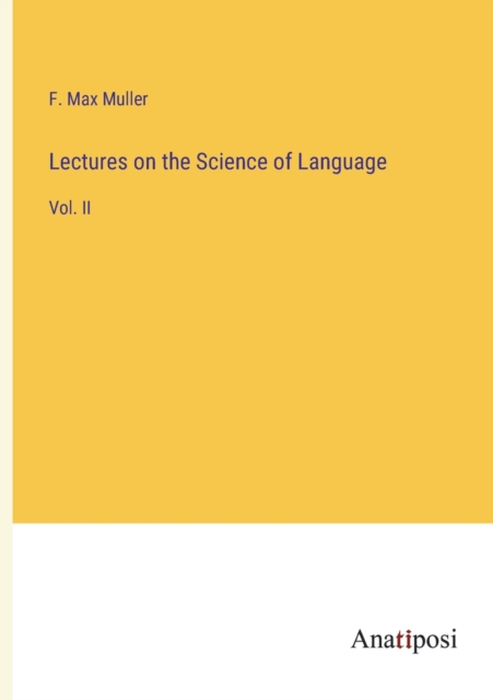 Lectures on the Science of Language : Vol. II, Paperback / softback Book