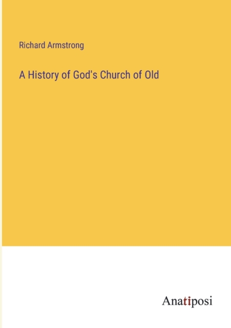 A History of God's Church of Old, Paperback / softback Book