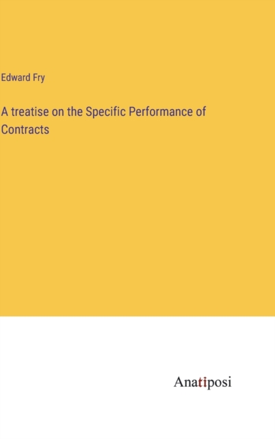 A treatise on the Specific Performance of Contracts, Hardback Book