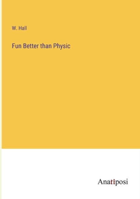 Fun Better than Physic, Paperback / softback Book