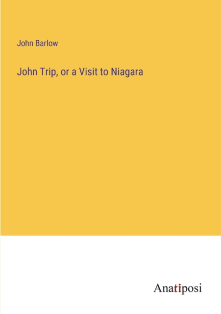 John Trip, or a Visit to Niagara, Paperback / softback Book