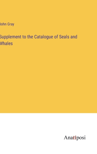 Supplement to the Catalogue of Seals and Whales, Hardback Book