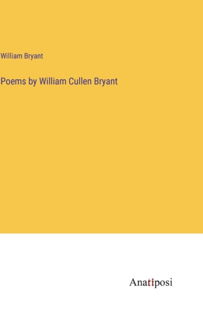 Poems by William Cullen Bryant, Hardback Book