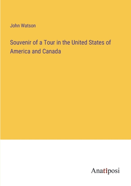 Souvenir of a Tour in the United States of America and Canada, Paperback / softback Book