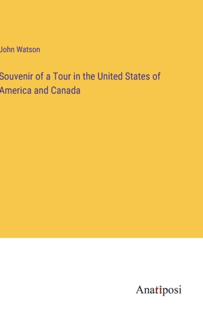 Souvenir of a Tour in the United States of America and Canada, Hardback Book