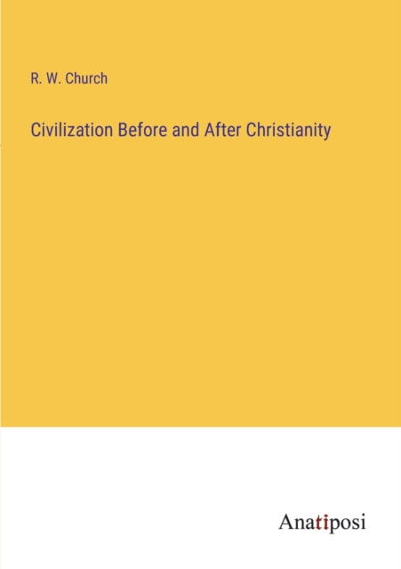 Civilization Before and After Christianity, Paperback / softback Book