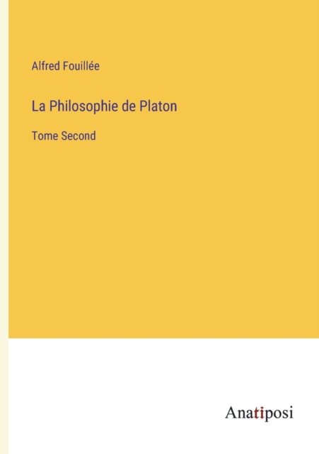 La Philosophie de Platon : Tome Second, Paperback / softback Book