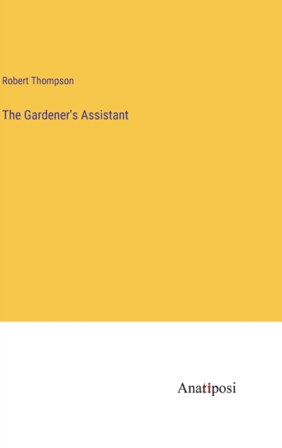 The Gardener's Assistant, Hardback Book