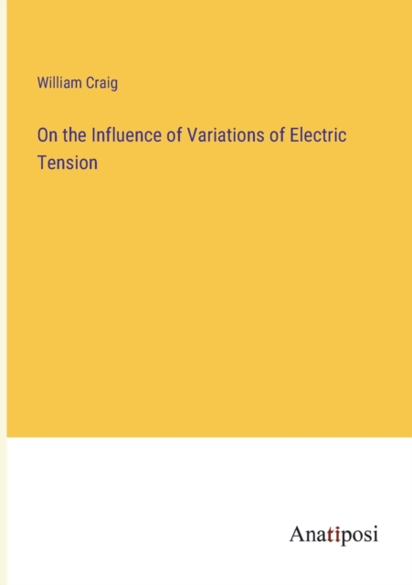 On the Influence of Variations of Electric Tension, Paperback / softback Book