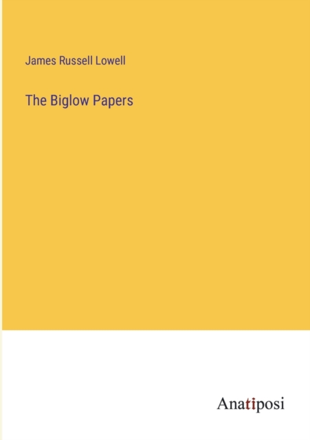 The Biglow Papers, Paperback / softback Book