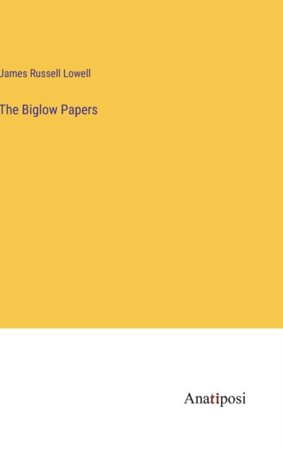 The Biglow Papers, Hardback Book