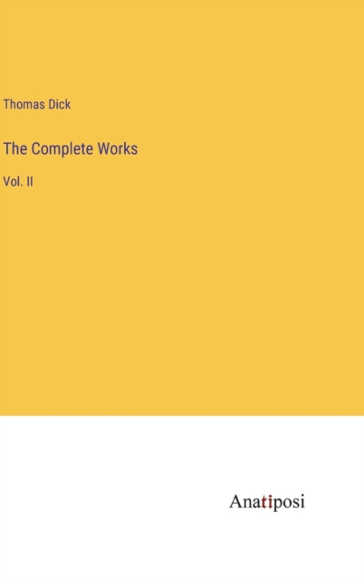 The Complete Works : Vol. II, Hardback Book