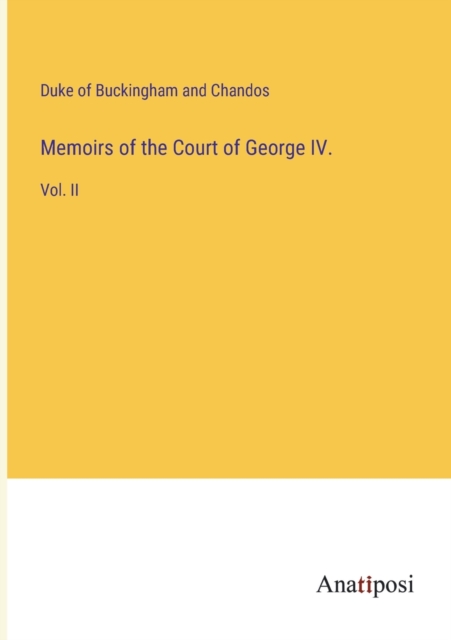 Memoirs of the Court of George IV. : Vol. II, Paperback / softback Book