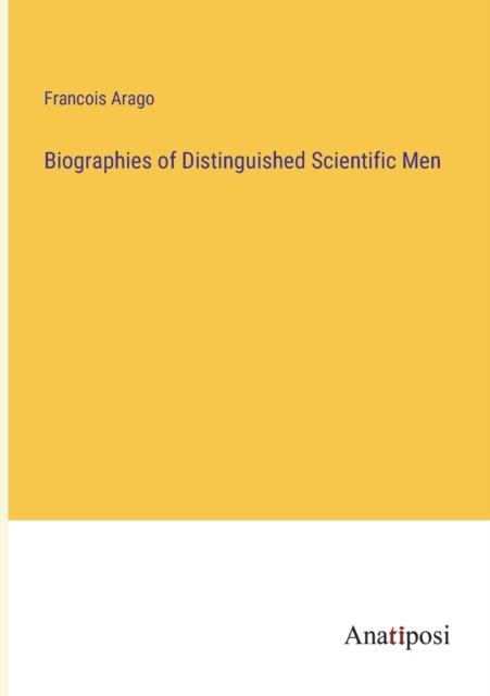 Biographies of Distinguished Scientific Men, Paperback / softback Book