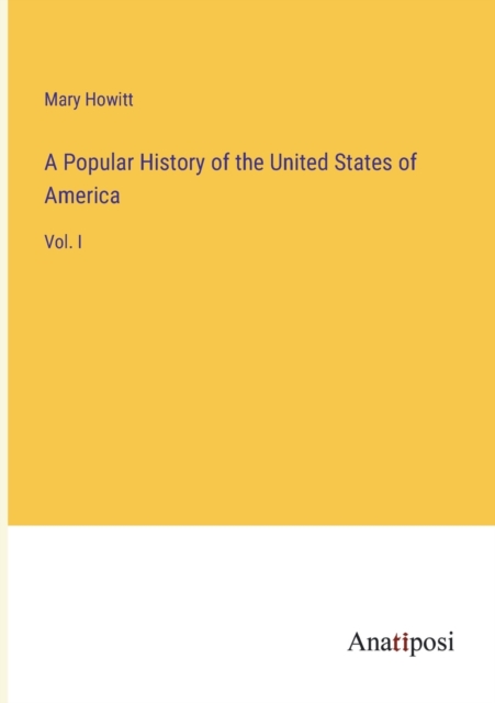 A Popular History of the United States of America : Vol. I, Paperback / softback Book