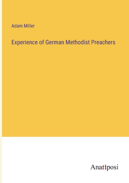 Experience of German Methodist Preachers, Paperback / softback Book