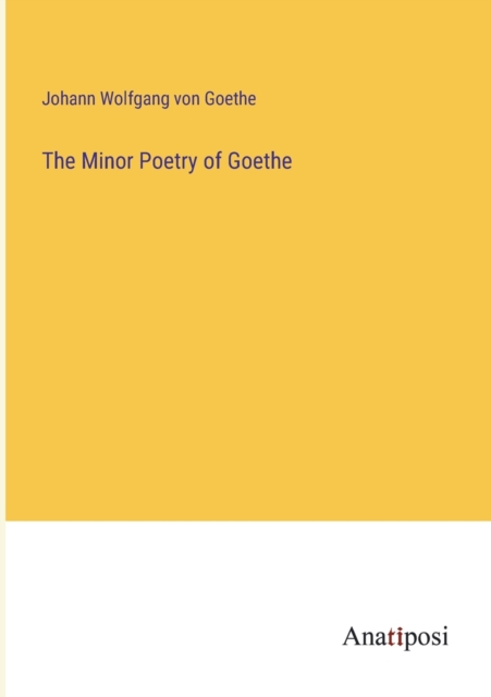 The Minor Poetry of Goethe, Paperback / softback Book