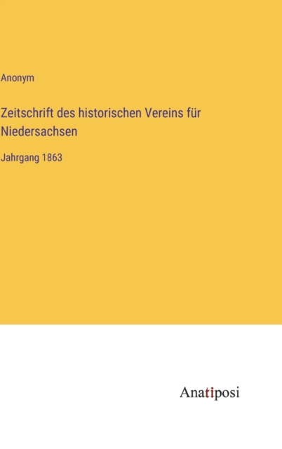 Zeitschrift des historischen Vereins fur Niedersachsen : Jahrgang 1863, Hardback Book