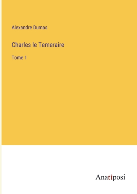 Charles le Temeraire : Tome 1, Paperback / softback Book