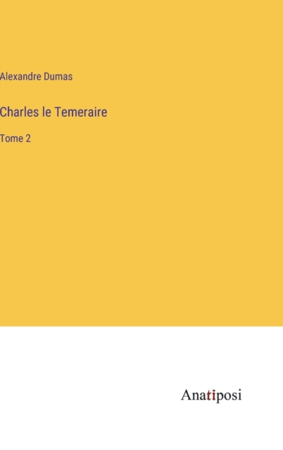 Charles le Temeraire : Tome 2, Hardback Book