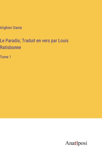 Le Paradis; Traduit en vers par Louis Ratisbonne : Tome 1, Hardback Book