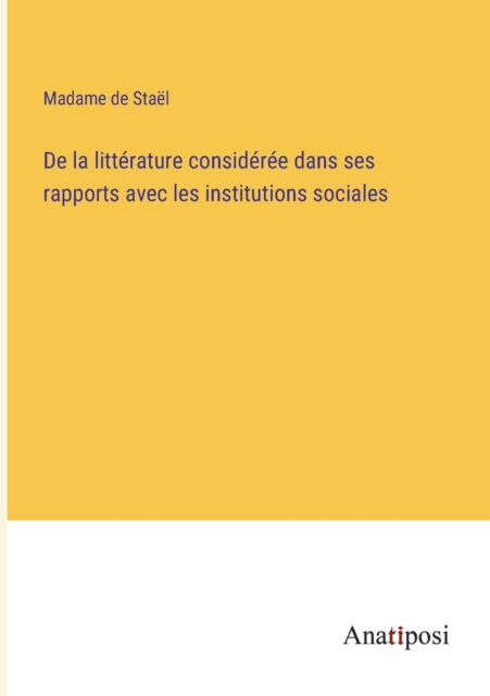De la litterature consideree dans ses rapports avec les institutions sociales, Paperback / softback Book