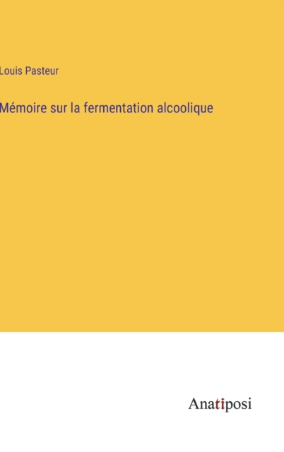 Memoire sur la fermentation alcoolique, Hardback Book