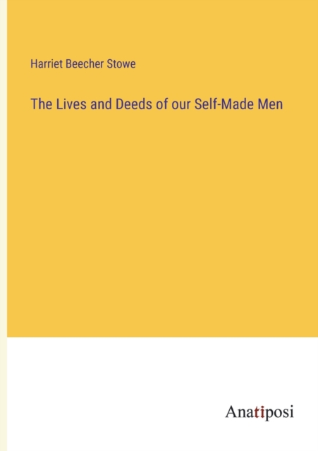 The Lives and Deeds of our Self-Made Men, Paperback / softback Book