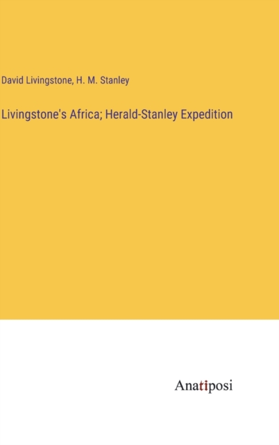 Livingstone's Africa; Herald-Stanley Expedition, Hardback Book