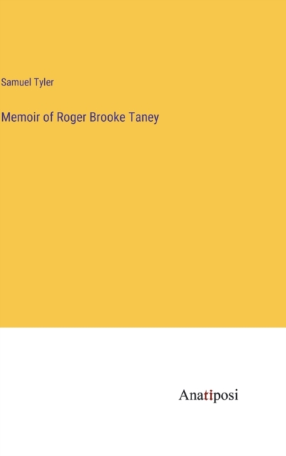 Memoir of Roger Brooke Taney, Hardback Book