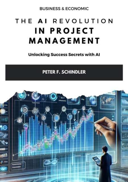 The AI Revolution  in Project Management : Unlocking Success Secrets with AI, EPUB eBook