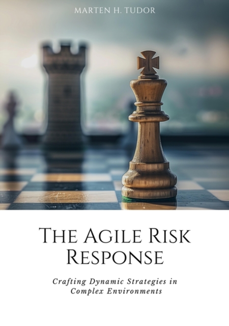The Agile Risk Response : Crafting Dynamic Strategies in  Complex Environments, EPUB eBook