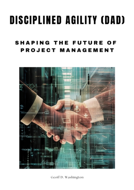 Disciplined Agility (DAD) : Shaping the Future of Project Management, EPUB eBook