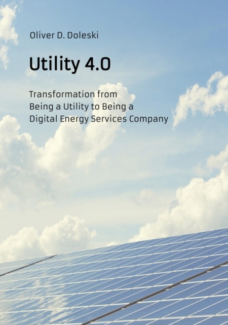 Utility 4.0 : Transformation from Being a Utility to Being a Digital Energy Services Company, EPUB eBook