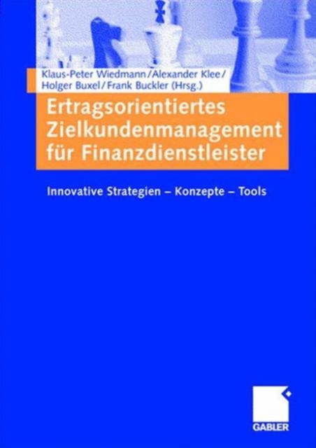 Ertragsorientiertes Zielkundenmanagement Fur Finanzdienstleister : Innovative Strategien - Konzepte - Tools,  Book