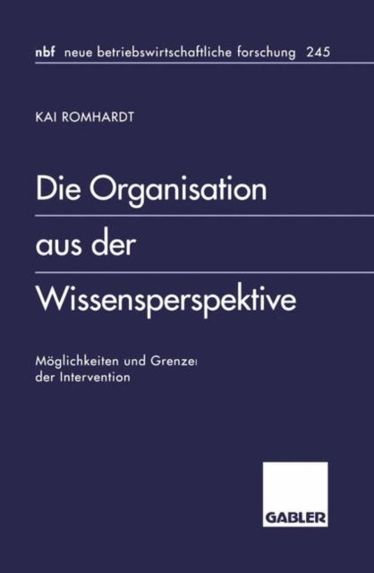 Die Organisation aus der Wissensperspektive : Moglichkeiten und Grenzen der Intervention, Paperback / softback Book