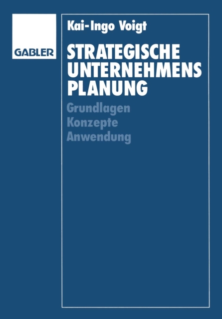 Strategische Unternehmensplanung : Grundlagen -- Konzepte -- Anwendung, Paperback / softback Book