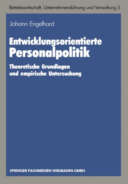 Entwicklungsorientierte Personalpolitik : Theoretische Grundlagen Und Empirische Untersuchung, Paperback / softback Book