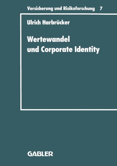 Wertewandel Und Corporate Identity : Perspektiven Eines Gesellschaftsorientierten Marketing Von Versicherungsunternehmen, Paperback / softback Book