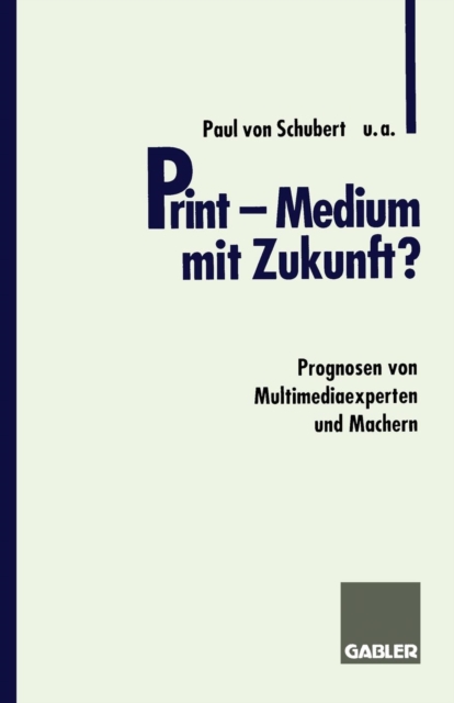 Print -- Medium Mit Zukunft? : Prognosen Von Multimediaexperten Und Machern, Paperback / softback Book